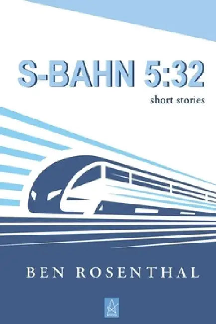 S-Bahn 5: 32: Short Stories by Ben Rosenthal
