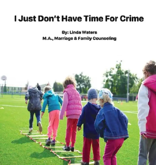 I Don't Have Time For Crime by Linda Waters