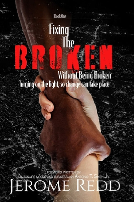 Fixing The Broken, Without Being Broken- Book 1 by Jerome Redd
