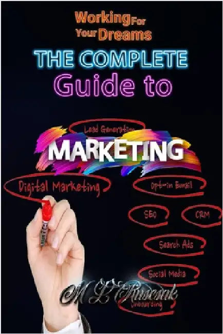 Working for Your Dreams: The complete guide to Marketing : The complete guide to Marketing by Ruscscak, M. L.
