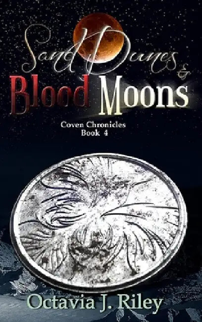 Sand Dunes and Blood Moons by Octavia J. Riley