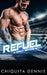 Refuel: A One Night Stand Bad Boy Romance by Chiquita Dennie
