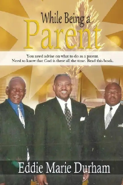While Being a Parent by Eddie Marie Durham