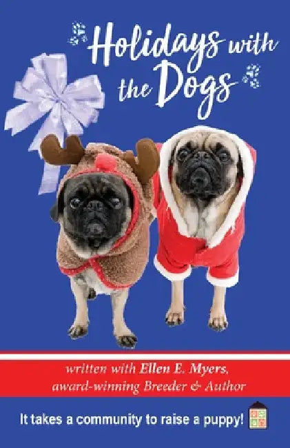 Holidays with the Dogs by Ellen E. Myers
