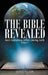 The Bible Revealed: Basic Instructions Before Leaving Earth: Volume 1 by Dennis Walton