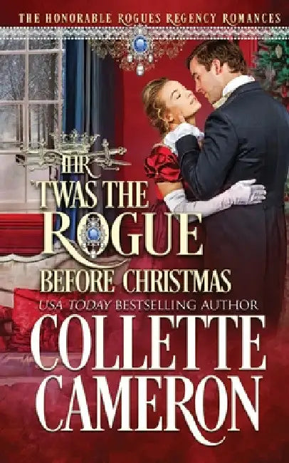 'Twas the Rogue Before Christmas: A Second Chance Redeemable Rogue and Wallflower Regency Romance by Collette Cameron