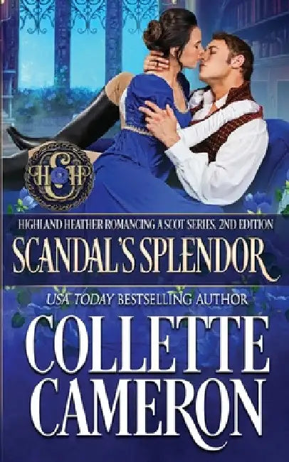 Scandal's Splendor: A Passionate Enemies to Lovers Second Chance Scottish Highlander Mystery Romance by Collette Cameron