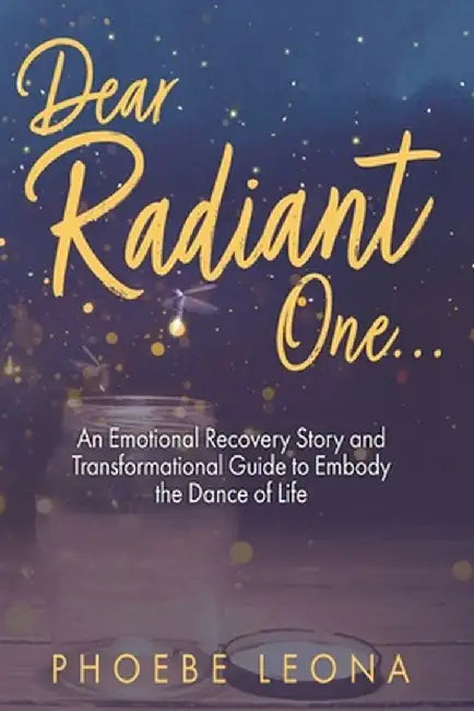 Dear Radiant One by Pheobe Leona