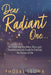 Dear Radiant One by Pheobe Leona