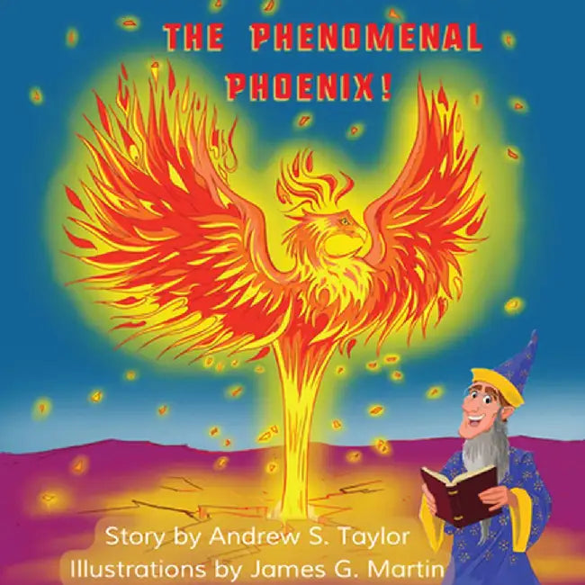 The Phenomenal Phoenix! by Andrew S. Taylor