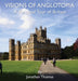 Visions of Anglotopia: A Personal Tour of Britain by Jonathan Thomas