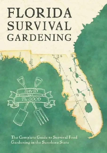 Florida Survival Gardening by David The Good