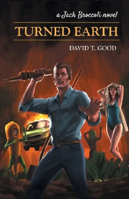Turned Earth: A Jack Broccoli Novel by David The Good
