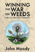 Winning the War on Weeds: A No-Till Gardening Handbook by John Moody