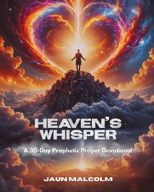 Heaven's Whisper: A 30-Day Prophetic Prayer Devotional by Jaun Malcolm