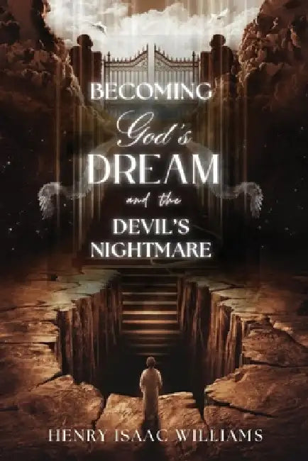 Becoming God's Dream and the Devil's Nightmare by Henry Isaac Williams
