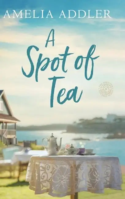 A Spot of Tea by Amelia Addler