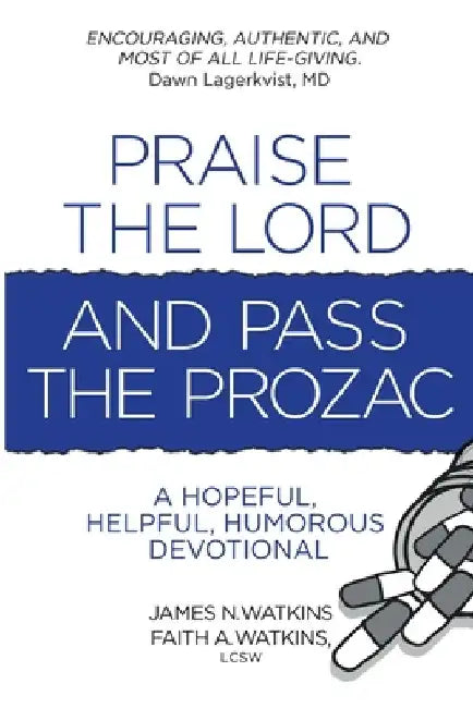 Praise the Lord and Pass the Prozac by James N. Watkins
