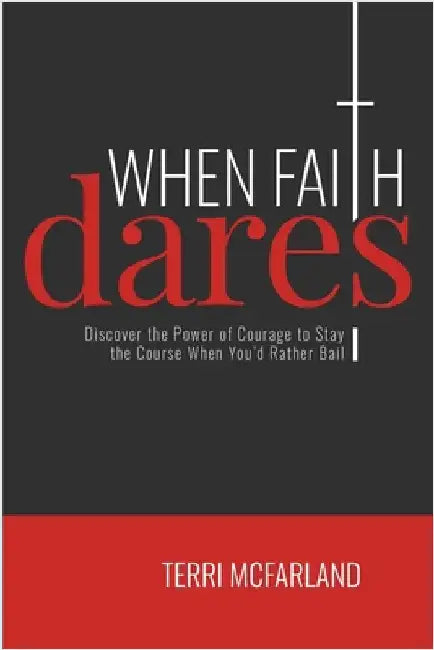 When Faith Dares by McFarland, Terri