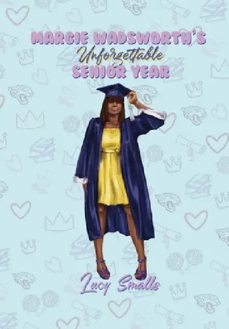 Margie Wadsworth's Unforgettable Senior Year by Lucy Smalls