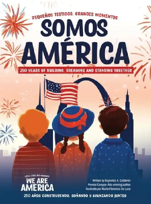 Somos América: Pequeños testigos, grandes momentos by Raynelda a. Calderon, Maria F. de Luca