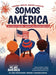 Somos América: Pequeños testigos, grandes momentos by Raynelda a. Calderon, Maria F. de Luca