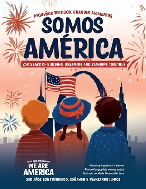 Somos América: Pequeños testigos, grandes momentos by Raynelda a. Calderon, Maria F. de Luca