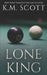 Lone King by Scott, K. M.