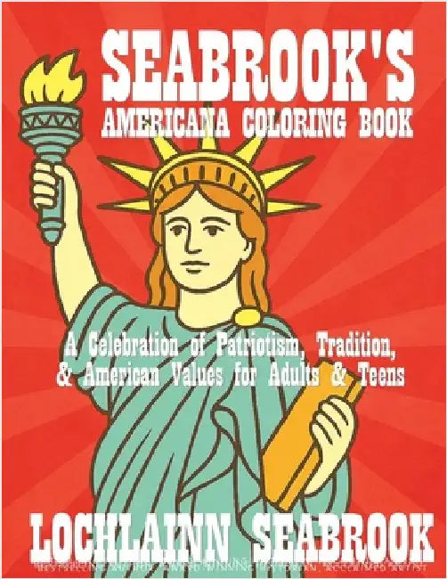 Seabrook's Americana Coloring Book: A Celebration of Patriotism, Tradition, and American Values for Adults and Teens by Seabrook, Lochlainn