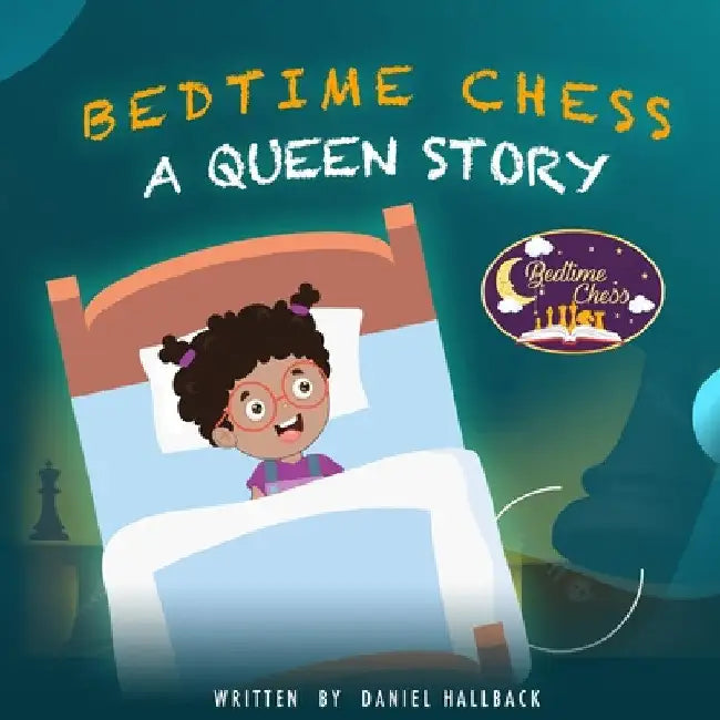 Bedtime Chess A Queen Story by Daniel Hallback