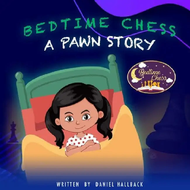 Bedtime Chess A Pawn Story by Daniel Hallback