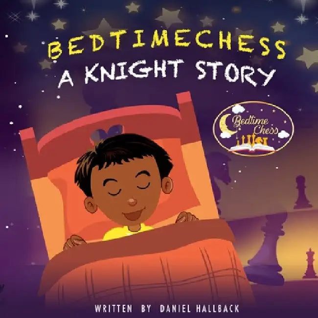 Bedtime Chess A Knight Story by Daniel Hallback
