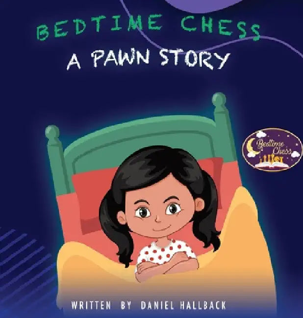 Bedtime Chess A Pawn Story by Daniel Hallback