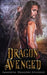 Dragon Avenged by Ophelia Bell