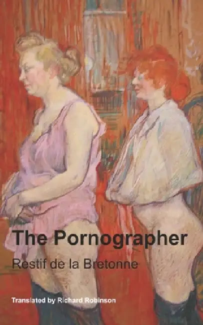 The Pornographer by Richard Robinson, Restif de la Bretonne