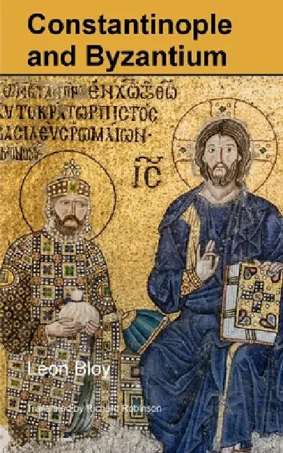 Constantinople and Byzantium by Léon Bloy