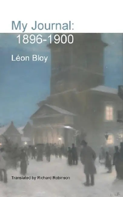 My Journal: 1896-1900 by Léon Bloy, Richard Robinson