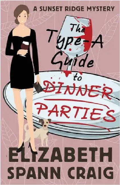 The Type-A Guide to Dinner Parties by Craig, Elizabeth Spann
