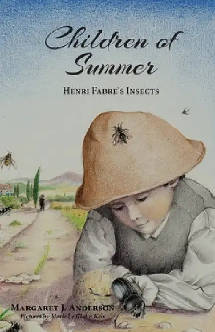 Children of Summer: Henri Fabre's Insects by Anderson, Margaret J.