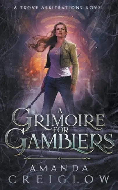 A Grimoire for Gamblers by Amanda Creiglow