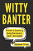 Witty Banter: The Art & Science of Being Charismatic, Clever, and Likeable by Discover Press