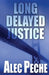 Long Delayed Justice by Alec Peche