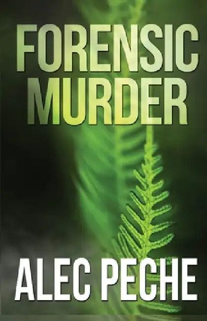 Forensic Murder by Alec Peche