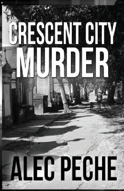 Crescent City Murder by Alec Peche