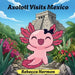 Axolotl Visits Mexico by Rebecca Harmon