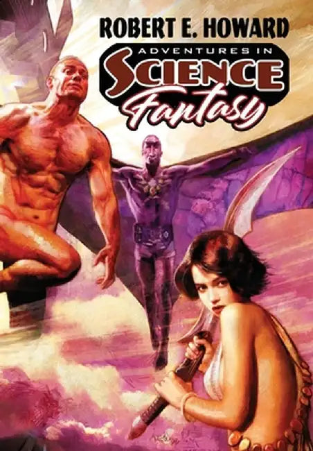 Adventures in Science Fantasy by Robert E. Howard