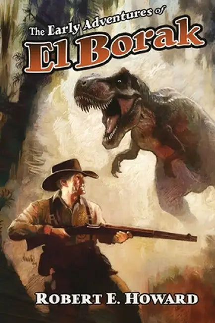 The Early Adventures of El Borak by Robert E. Howard