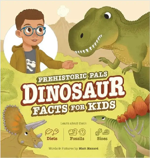 Prehistoric Pals Dinosaur Facts For Kids: For Five to Eight-Year-Old Kids to Learn About Dinosaurs, Fossils, and Paleontology by Hazard, Matt