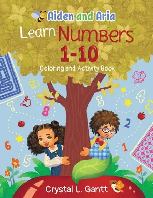 Aiden and Aria Learn Numbers 1-10: Coloring and Activity Book by Crystal L. Gantt