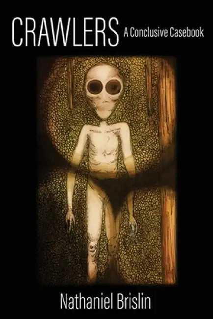Crawlers: A Conclusive Casebook by Nathaniel Brislin